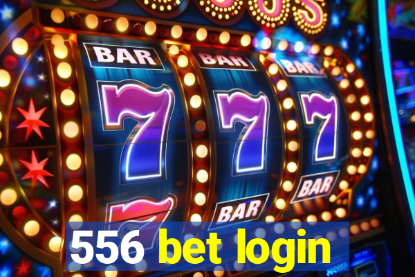 556 bet login